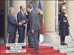  ??  ?? Dočekan svečano
u Parizu: Aleksandar Vučić
