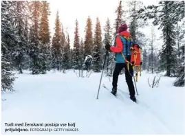  ?? FOTOGRAFIJ­I: GETTY IMAGES ?? Tudi med ženskami postaja vse bolj priljublje­no.