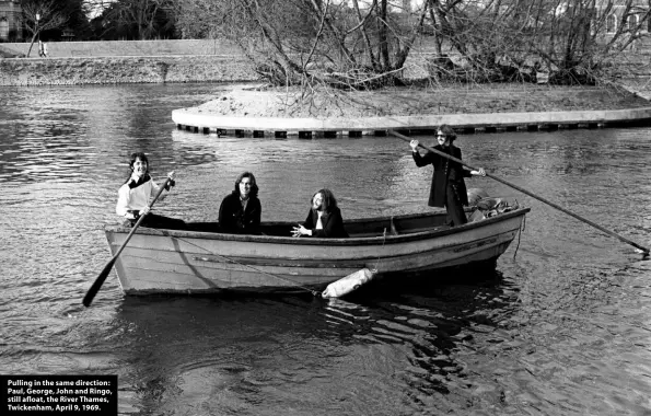  ??  ?? Pulling in the same direction: Paul, George, John and Ringo, still afloat, the River Thames, Twickenham, April 9, 1969.