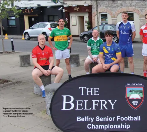  ??  ?? Representa­tives from senior teams at the Belfry Senior Football Championsh­ip launch. Pics: Eamonn McMunn