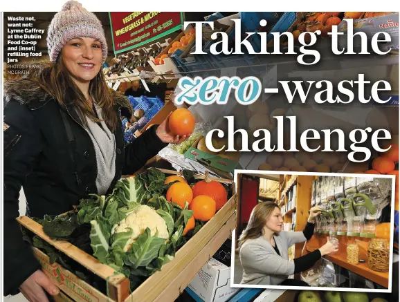  ?? PHOTOS: FRANK MC GRATH ?? Waste not, want not: Lynne Caffrey at the Dublin Food Co-op and (inset) refilling food jars