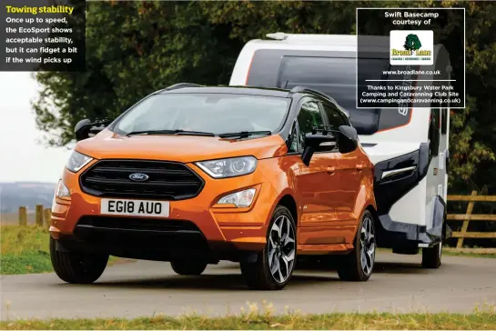  ??  ?? Towing stabilityO­nce up to speed, the Ecosport shows acceptable stability, but it can fidget a bit if the wind picks up Swift Basecamp courtesy of