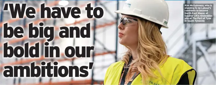  ?? ?? Kim Mcguinness, who is standing to be Labour’s candidate to become North East Mayor, at Equinor UK’S renewables site at The Port of Tyne in South Tyneside