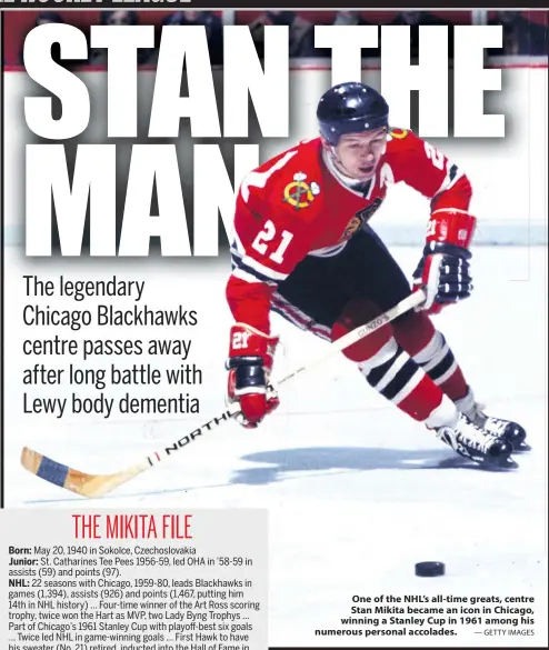  ?? — GETTY IMAGES ?? One of the NHL’s all-time greats, centre Stan Mikita became an icon in Chicago, winning a Stanley Cup in 1961 among his numerous personal accolades.