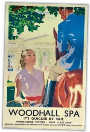 ??  ?? Woodhall Spa, Andrew Johnson, London & North Eastern Railway, c.1935.