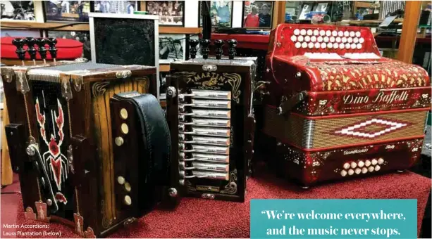  ??  ?? Martin Accordions; Laura Plantation (below)