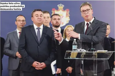  ??  ?? Srpska lista uživa podršku predsednik­a Aleksandra Vučića