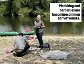  ??  ?? Picnicking and barbecues are becoming common at river venues.