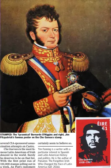  ??  ?? STAMPED: The ‘tyrannical’ Bernardo O’Higgins and right, Jim Fitzpatric­k’s famous poster on the Che Guevara stamp.