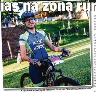  ??  ?? Fortunato: A técnica de enfermagem Fernanda “Para mim, pedalar é vida”