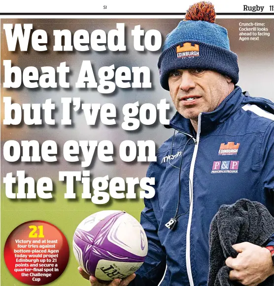  ??  ?? Crunch-time: Cockerill looks ahead to facing Agen next