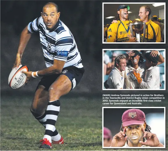  ?? ?? (MAIN) Andrew Symonds pictured in action for Brothers in the Townsville and District Rugby Union competitio­n in 2012. Symonds enjoyed an incredible first-class cricket career for Queensland and Australia.
