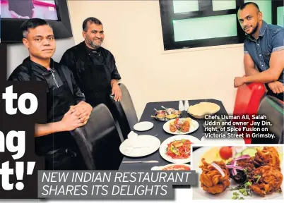  ??  ?? Chefs Usman Ali, Salah Uddin and owner Jay Din, right, of Spice Fusion on Victoria Street in Grimsby.