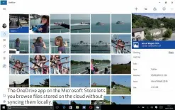  ??  ?? The OneDrive app on the Microsoft Store lets you browse files stored on the cloud without syncing them locally.