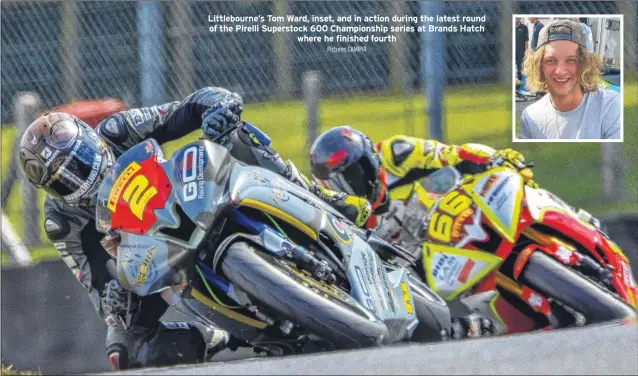  ?? Pictures CAMIPIX ?? Littlebour­ne’s Tom Ward, inset, and in action during the latest round of the Pirelli Superstock 600 Championsh­ip series at Brands Hatch where he finished fourth