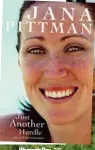  ??  ?? Just Another
Hurdle by Jana Pittman (Allen & Unwin, $32.99), out April 26.