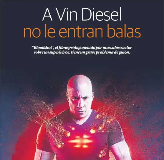  ??  ?? Paso en falso. Vin Diesel no da en la tecla con este nuevo personaje de superhéroe, forzado más que forzudo, y poco creíble.