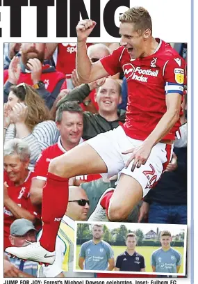  ??  ?? JUMP FOR JOY: Forest’s Michael Dawson celebrates. Inset: Fulham FC