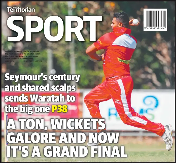  ?? Picture: GLENN CAMPBELL ?? Samindra Madushan took an impressive 1-19 from six overs in his Waratah outfit’s big victory over Darwin in the Premier Grade semi-final at Gardens Oval yesterday.