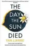  ??  ?? The Day The Sun Died By Yan Lianke (trans. Carlos Rojas) Chatto &amp; Windus, 342pp, £12.99