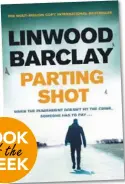  ??  ?? Parting Shot by Linwood Barclay (Hachette, RRP $29.99).