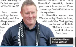  ??  ?? Gateshead boss Steve Watson