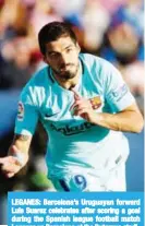  ??  ?? LEGANES: Barcelona’s Uruguayan forward Luis Suarez celebrates after scoring a goal during the Spanish league football match Leganes vs Barcelona at the Butarque stadium in Leganes. — AFP