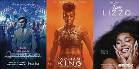  ?? HULU/SONY PICTURES/HBO MAX VIA AP ?? This combinatio­n of photos shows promotiona­l art for “Welcome to Chippendal­es,” a series that premiered Tuesday, left, “The Woman King,” available on VOD Tuesday, center, and “Love. Lizzo,” a film that premiered Thursday on HBO Max.