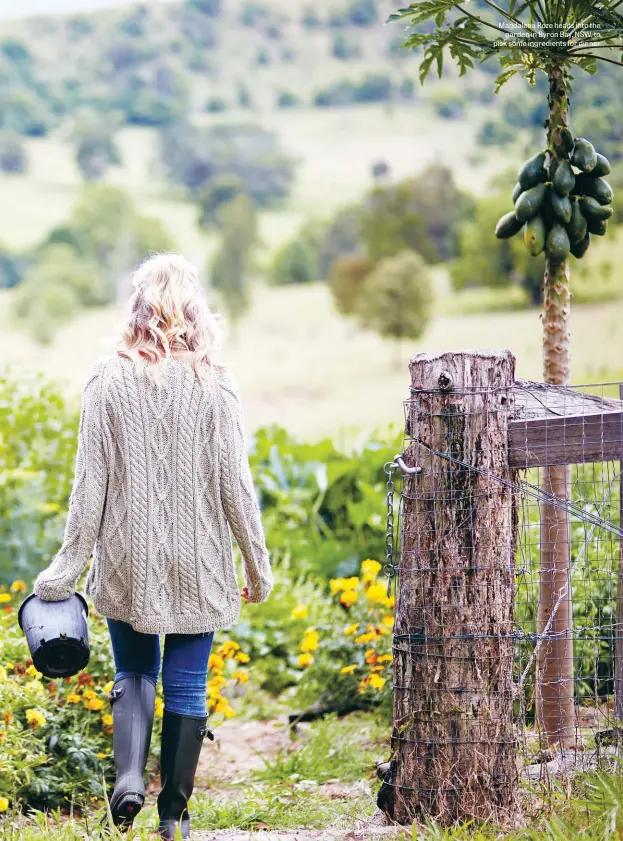  ??  ?? Magdalena Roze heads into the garden in Byron Bay, NSW, to pick some ingredient­s for dinner