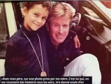  ??  ?? «Avec mon père, sur une photo prise par ma mère. C’est lui qui, en me racontant des histoires tous les soirs, m’a donné envie d’en produire d’autres à mon tour. Sans les siennes, je ne serais juste pas là. Certaineme­nt le plus beau film pour moi, celui...