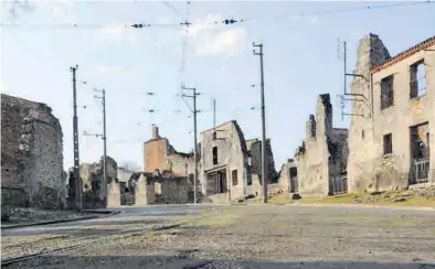  ?? CENTRO DE LA MEMORIA ORADOUR-SUR-GLANE ?? Ruinas del pueblo de Oradour-sur-Glane donde vivió y fue asesinada la aragonesa Ramona Domínguez Gil.