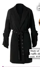  ??  ?? State of Play ruffle sleeve coat, $159.99