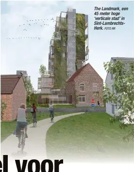  ?? FOTO RR ?? The Landmark, een 45 meter hoge ‘verticale stad’ in Sint-Lambrechts­Herk.