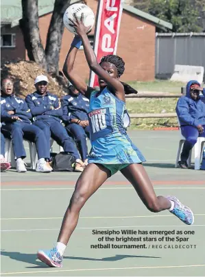  ?? / REG CALDECOTT ?? Sinesipho Willie has emerged as one of the brightest stars of the Spar netball tournament.
