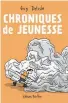  ??  ?? Chroniques de jeunesse
Guy Delisle, Pow Pow, Montréal, 2021, 160 pages