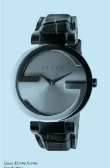  ??  ?? Gucci Montre femme Interlocki­ng