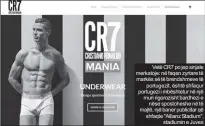  ??  ?? Vetë CR7 po jep sinjale merkatoje: në faqen zyrtare të markës së të brendshmev­e të
portugezit, është shfaqur portugezi i mbështetur në një muri rigorozish­t bardhezi e
nëse spostohesh­e në të majtë, një baner publicitar që shfaqte "Allianz...