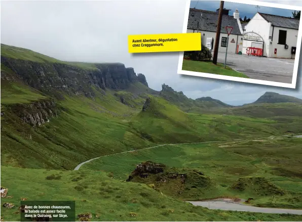  ??  ?? Avec de bonnes chaussures, la balade est assez facile dans le Quiraing, sur Skye. Avant Aberlour, dégustatio­n chez Cragganmor­e.