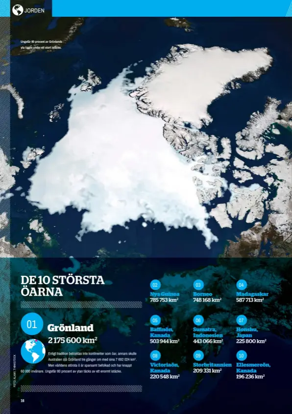  ??  ?? Ungefär 80 procent av Grönlands yta ligger under ett stort istäcke.