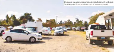  ??  ?? El taller de reparación de autos era vigilado por un hombre de 54 años, quien fue maniatado y encerrado en un cuarto.