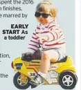  ?? ?? EARLY START As a toddler