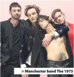  ??  ?? > Manchester band The 1975