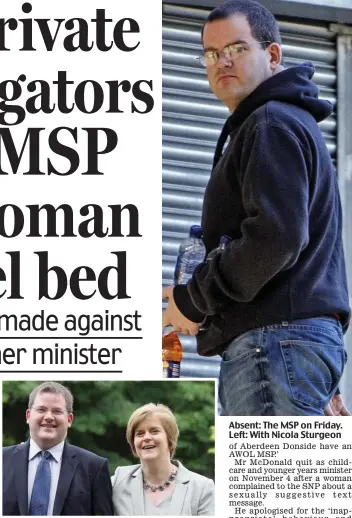  ??  ?? Absent: The MSP on Friday. Left: With Nicola Sturgeon