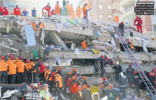  ?? Pic Getty ?? DEVASTATED Rescuers search for survivors in the debris of a building in Izmir