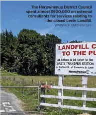  ?? WARWICK SMITH/STUFF ?? The Horowhenua District Council spent almost $900,000 on external consultant­s for services relating to the closed Levin Landfill.