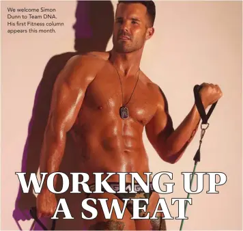  ??  ?? We welcome Simon Dunn to Team DNA. His first Fitness column appears this month.