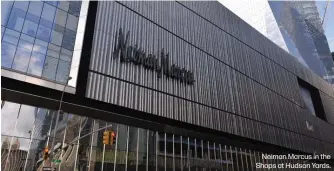  ??  ?? Neiman Marcus in the Shops at Hudson Yards.