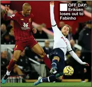 ??  ?? ■
OFF DAY: Eriksen loses out to Fabinho