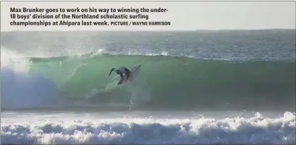  ?? PICTURE / WAYNE HARRISON ?? Max Brunker goes to work on his way to winning the under18 boys’ division of the Northland scholastic surfing championsh­ips at Ahipara last week.