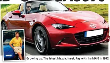  ??  ?? Growing G up: The latest Mazda. Inset, Ray with his MX-5 in 1992